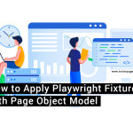 How to apply Playwright Fixtures with Page Object Model